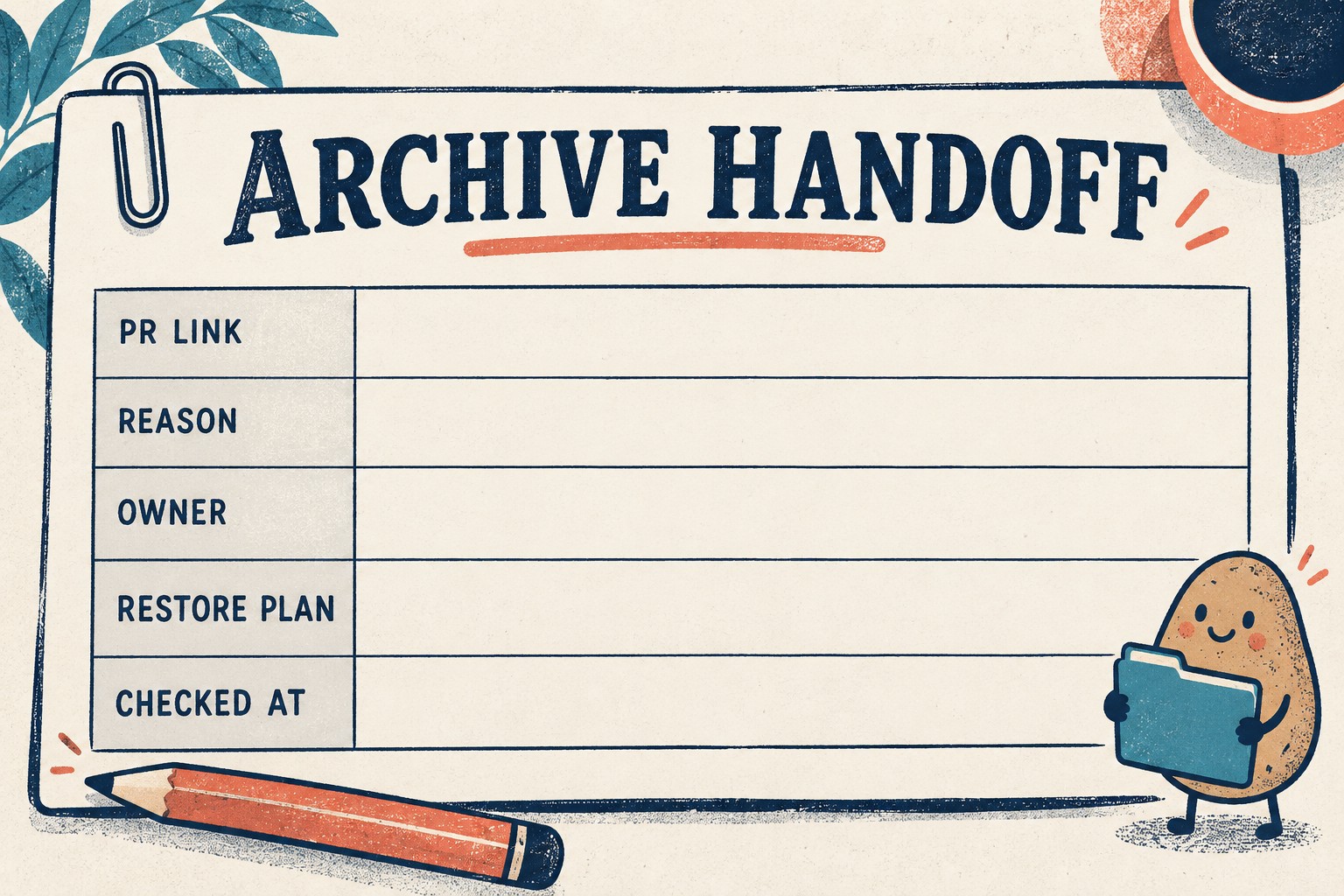 Blank Archive Handoff worksheet with PR Link, Reason, Owner, Restore Plan and Checked At fields